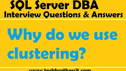 SQL Server Interview Questions and Answers | Why do we use clustering
