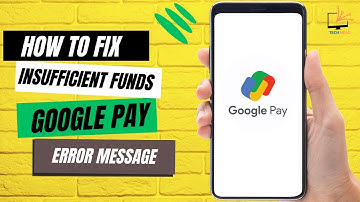 How to Fix Insufficient Funds Google Pay Error Message
