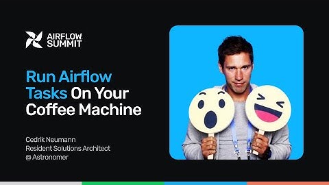 Run Airflow tasks on your coffee machine - Airflow Summit 2025