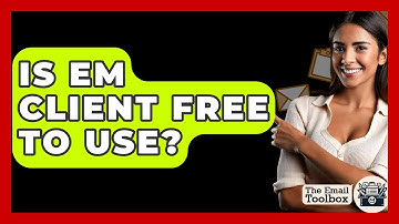 Is EM Client Free To Use? - TheEmailToolbox.com