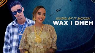 Sharma Boy Iyo Malyuun Maanka 2026 Wax I Dheh Hees Cusub