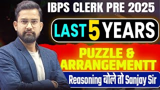 IBPS Clerk Prelims 2025 | Last 5 Years Puzzle &amp; Arrangements | Reasoning बोले तो Sanjay Sir