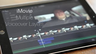 iMovie for iPad and iPhone  - Multiple Voiceover Layers