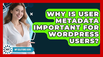 Why Is User Metadata Important For WordPress Users? - WP Solutions Guru