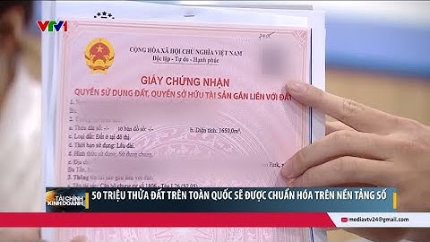 Gần 50 triệu thửa đất trên toàn quốc sẽ được chuẩn hóa trên nền tảng số | VTV24