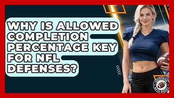 Why Is Allowed Completion Percentage Key For NFL Defenses? - Gridiron Data Digest