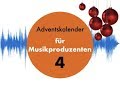 Adventskalender für Musikproduzenten #4
