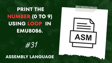 Emu8086 Fundamentals: Looping and Printing Numbers 0-9 - A Beginner
