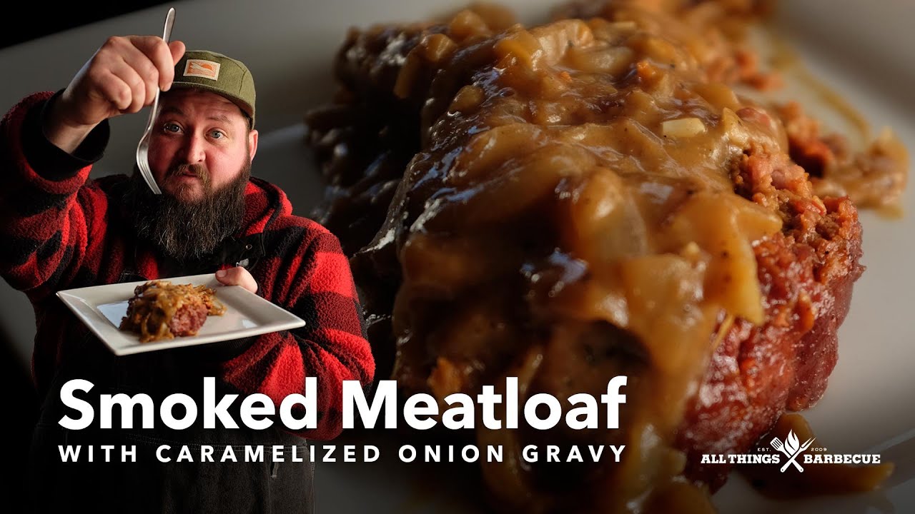 Smoked Meatloaf with Caramelized Onion Gravy