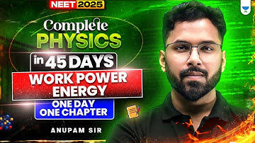 Complete Physics in 45 Days | Work, Power & Energy | One Day One Chapter | NEET 2025