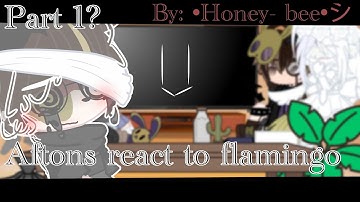 {{Aftons reacts to Flamingo}} (read description)