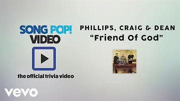 Phillips, Craig & Dean - Friend of God (Official Trivia Video)