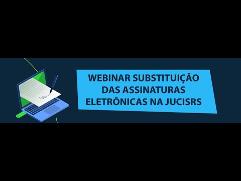 Webinar - Substituição das Assinaturas Eletrônicas na JUCISRS