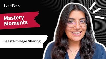 Least Privilege Sharing | LastPass Mastery Moments