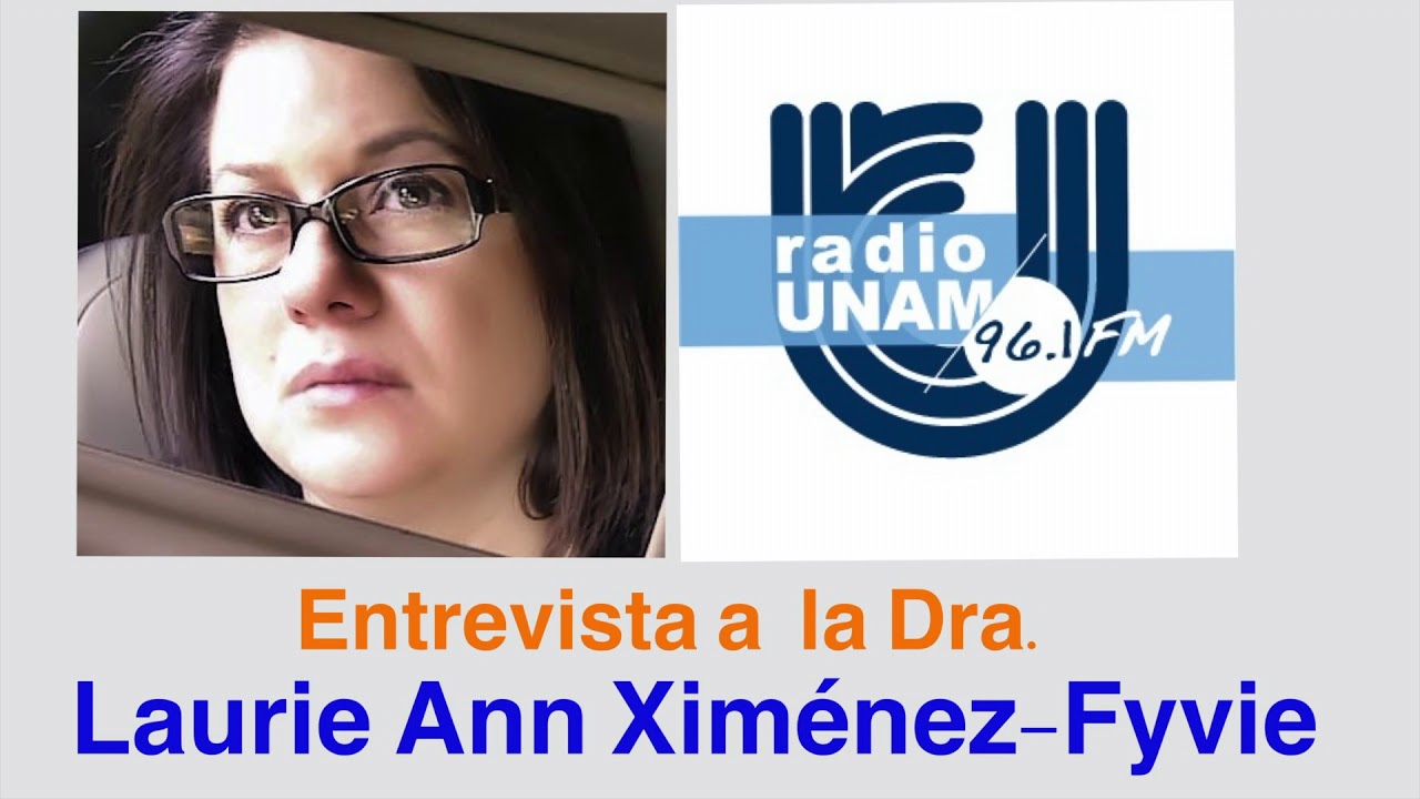 Entrevista a la Dra. Laurie Ann Ximenez Fyvie en Radio UNAM. YouTube