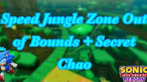 Speed Jungle Zone Out of Bounds + Secret Chao | Sonic Speed Simulator