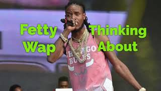 Fetty Wap - Thinking About [Official Snippet]