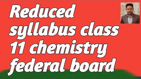 Reduced syllabus class 11 federal board || 11 chemistry || NBF 2024 new book