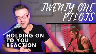 TWENTY ONE PILOTS - HOLDING ON TO YOU LIVE - REACTION