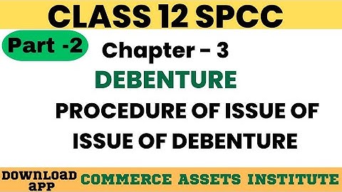 SPCC | PART 2 | CHAPTER 3 I DEBENTURE| PROCEDURE FOR ISSUE OF DEBENTURE