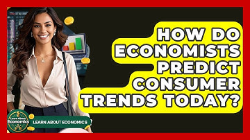 How Do Economists Predict Consumer Trends Today? - Learn About Economics