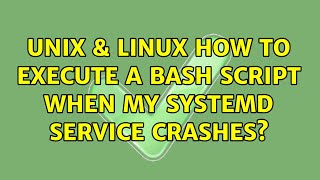 Unix & Linux: How to execute a bash script when my systemd service crashes?