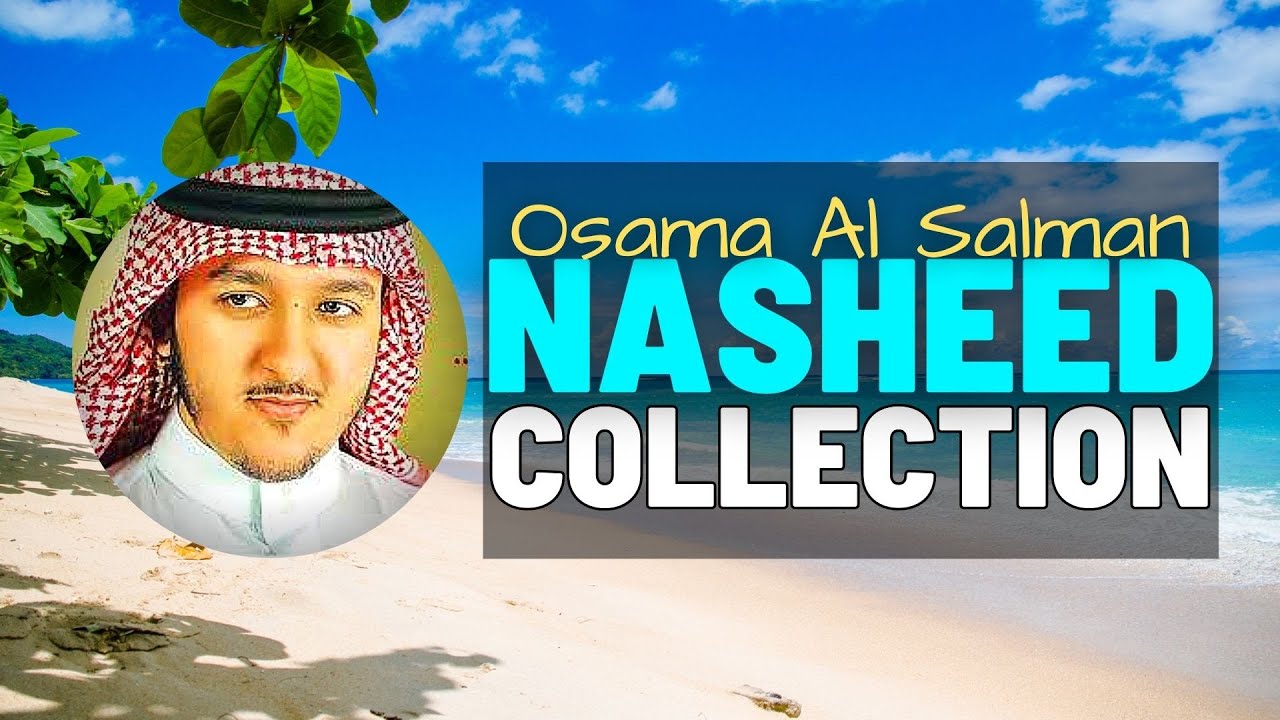    Relaxing Arabic Nasheed Collection By Osama Al Salman