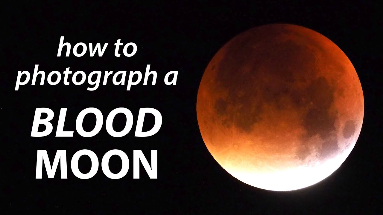 How photograph a BLOOD Lunar Eclipse tutorial tips YouTube