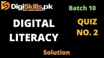 Digiskills Batch 10 | Digital Literacy Quiz No. 2 | Solution