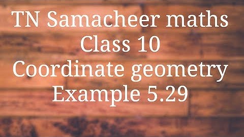 Example 5.29 Class 10 Co-ordinate geometry Tamilnadu Samacheer maths Nithyaganesh Maths