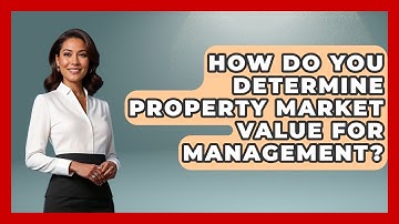 How Do You Determine Property Market Value For Management? | Mastering Property Management News