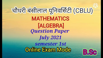 Chaudary banshilal university (CBLU)| Mathematics algebra |Bsc 1sem | question paper 2021 |