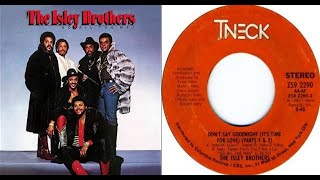 ISRAELITES:The Isley Brothers - Don't Say Goodnight {It's Time For Love} 1980 {Extended Version}