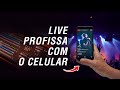 LIVE PROFISSIONAL COM O CELULAR (Faça transmissão ao vivo com o celular a nível profissional)