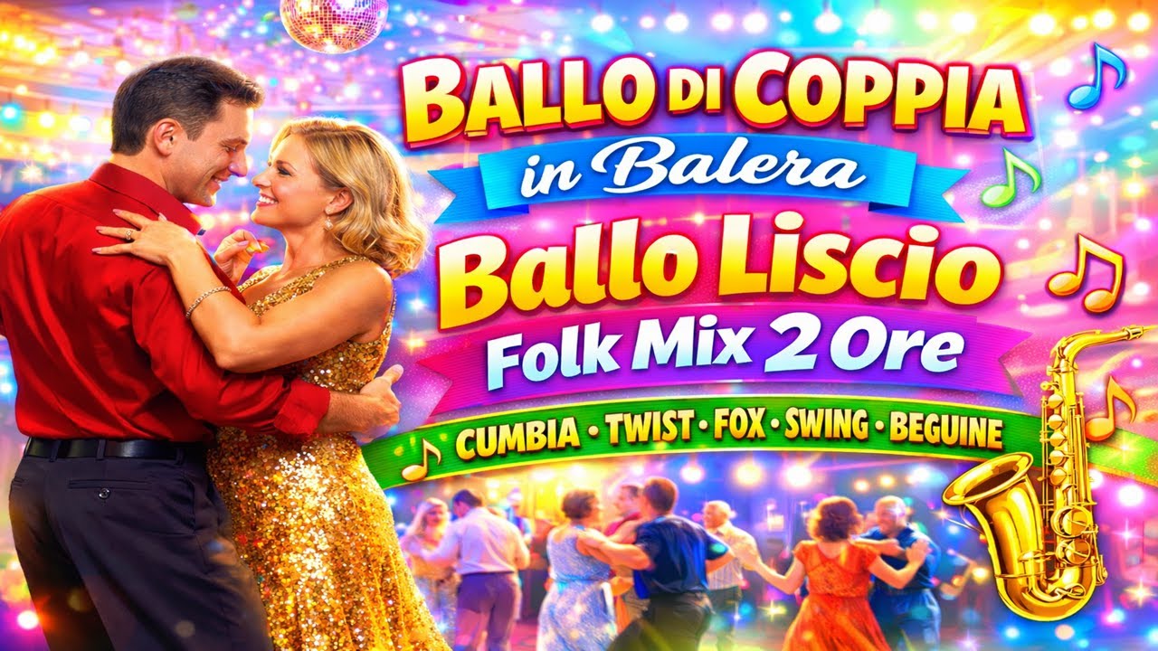 Ballo di Coppia in Balera 💃 Ballo Liscio Folk Mix 2 Ore – Cumbia, Twist, Fox, Swing, Beguine