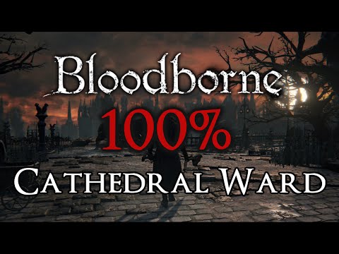 Bloodborne 100% Walkthrough #2 Cathedral Ward (All Items & Secrets)