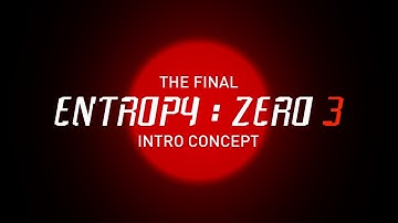 The Final Entropy: Zero 3 Intro Concept