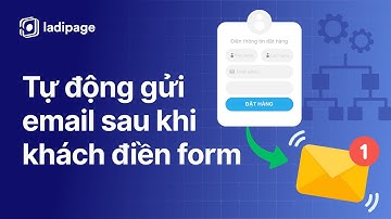 Tự động gửi email sau khi khách điền form bằng LadiPage | Hướng dẫn dùng LadiPage Automation