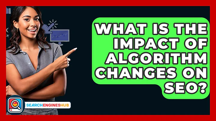What Is The Impact Of Algorithm Changes On SEO? - SearchEnginesHub.com