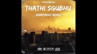 Thathi Sgubhu(Amapiano Remix)