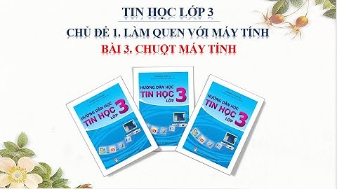 Bài 3   Chuột máy tính Chủ đề 1 Lớp 3