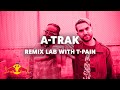 A-Trak - Remix Lab with T-Pain