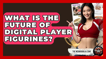 What Is The Future Of Digital Player Figurines? - The Memorabilia Zone