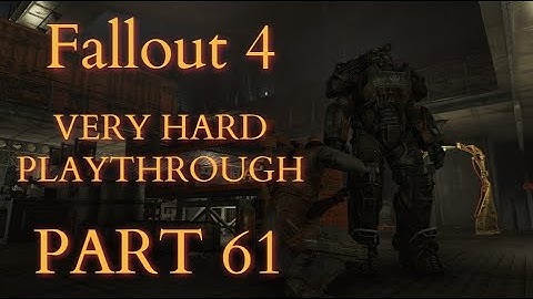 Fallout 4 / Very Hard Difficulty Playthrough Part 61 - Looting The Prydwen