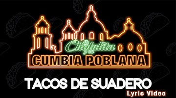 El Cholulita y su Cumbia Poblana - Tacos De Suadero (Lyric Video)