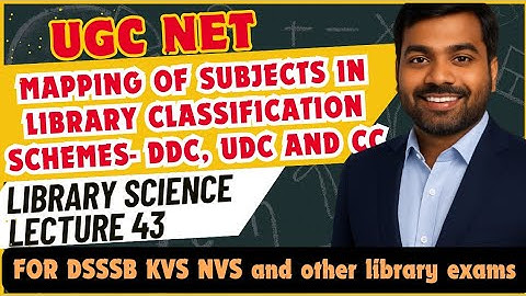 UGC NET LIS| Mapping of Subjects in Library Classification Schemes, DDC , UDC and CC | Lecture 43