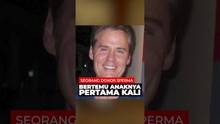 Seorang Donor Sperma Bertemu Anaknya Pertama Kali.
