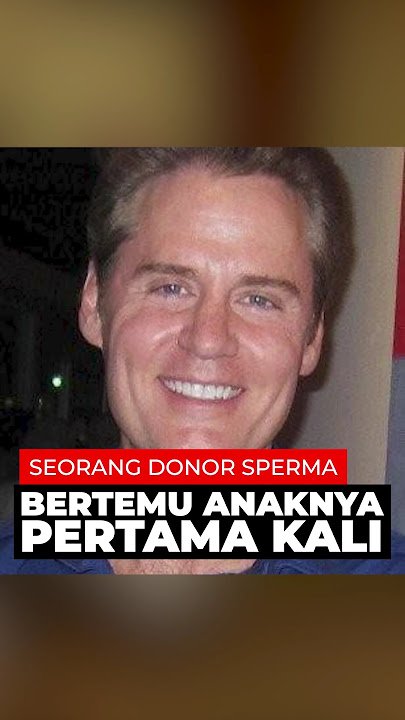 Seorang donor sperma bertemu anaknya pertama kali.