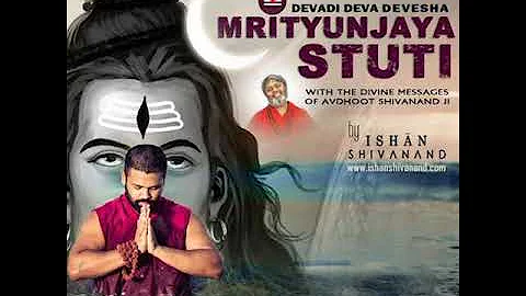 Ishan Shivanand's MRITYUNJAY STUTI for longevity and immortality