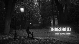 Dub Techno Album // Threshold // Maksim Vazhnov